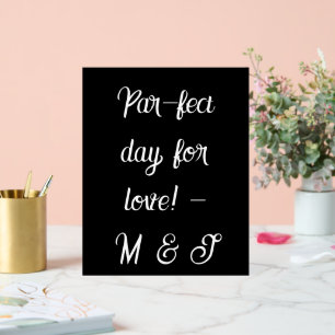 “Par-fect day for love!" Black & White Script Acrylic Sign