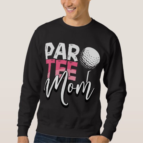 Par Mom Best Mom By Par ParMothers Day Golf Sayin Sweatshirt
