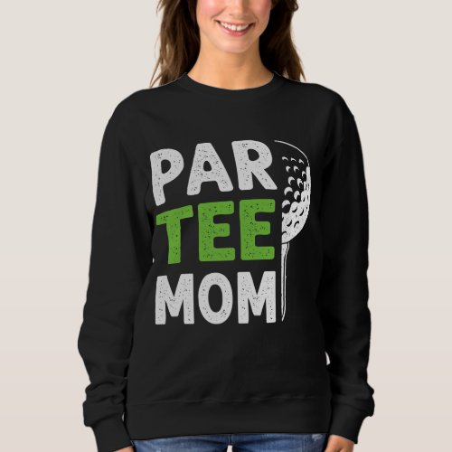 Par Mom Funny Golf Pun Vintage Golfing Quote Party Sweatshirt