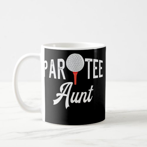 Par Tee Aunt Funny Partee Golf Pun For Aunt  Coffee Mug