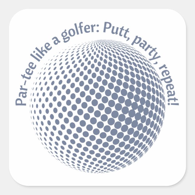 Par-tee like a golfer square sticker (Front)