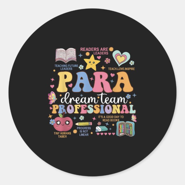 Para Dream Team Teacher Paraprofessional Paraeduca Classic Round Sticker (Front)