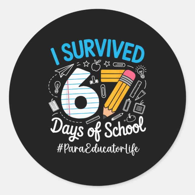 Para Educator Survived 67 Days Of School Humor Des Classic Round Sticker (Front)