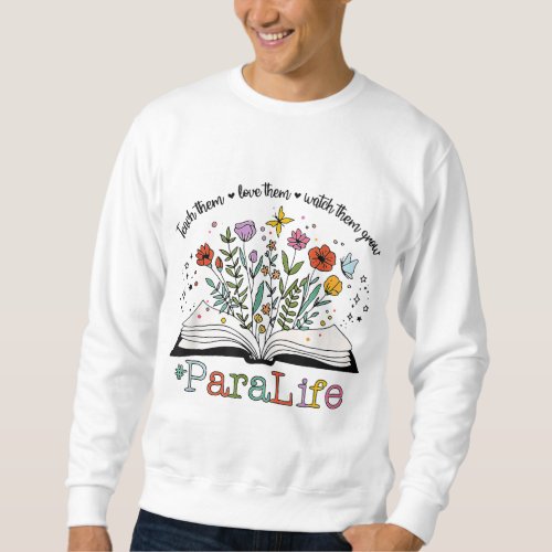 Para Life Paraprofessional Flower Teacher Back To  Sweatshirt