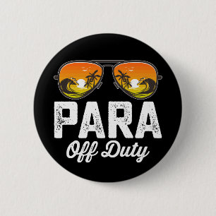 Para Off Duty Paraprofessional Last Day Of School Button