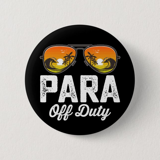 Para Off Duty Paraprofessional Last Day Of School Button (Front)