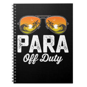 Para Off Duty Paraprofessional Last Day Of School Notebook