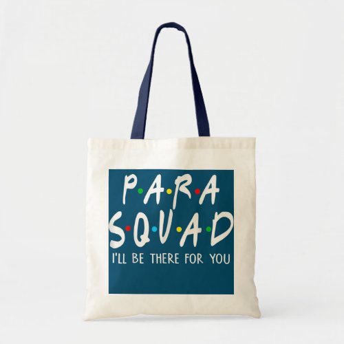 Para Squad Ill Be There For You Teacher  Tote Bag