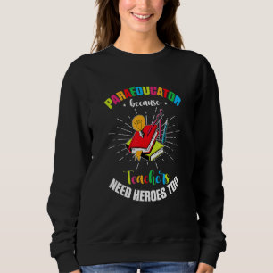 Para Teacher Assistant Paraprofessional Paraeducat Sweatshirt