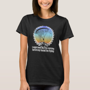 Parachute Flying Parachute Mountains Thermics Pilo T-Shirt
