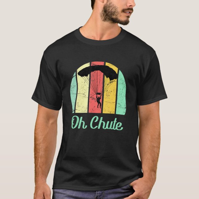 Parachute Jumping Saying Oh Chute Parachute Jumpin T-Shirt (Front)