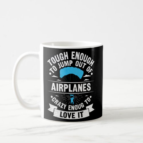 Parachute Skydiving And Skydive Quote For A Skydiv Coffee Mug