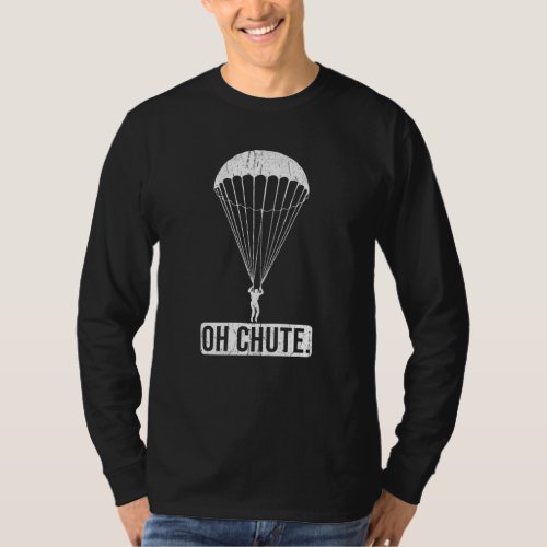 Parachute Skydiving Oh Chute T_Shirt