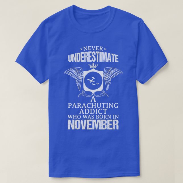 Parachuting Addict November Funny Design For Gift T-Shirt (Design Front)