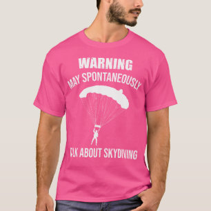 Parachuting Skydiving May Spontaneously Talk About T-Shirt