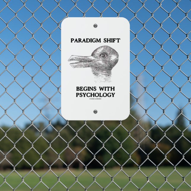 Paradigm Shift Begins With Psychology Duck Rabbit  Metal Sign (In Situ(Fence))