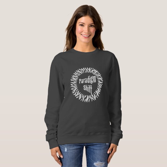 Paradigm Shift T-Shirt Sweatshirt (Front Full)