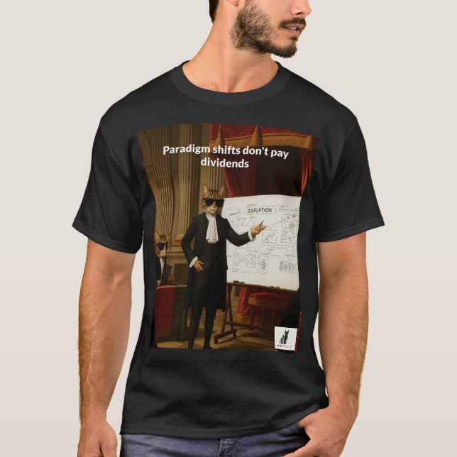 Paradigm Shifts Don't Pay Dividends - Catpitalist T-Shirt (Front)