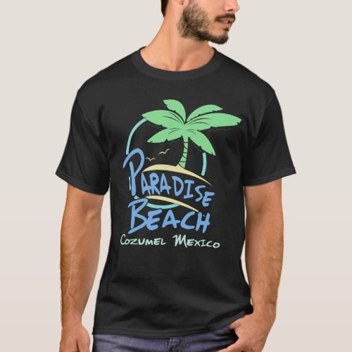 Paradise Beach Cozumel Mexico Cruise Vacation T_Shirt