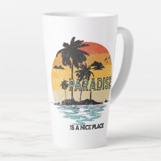 Paradise Is A Nice Place Latte Mug
