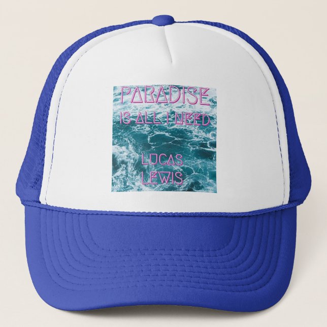 PARADISE IS ALL I NEED Trucker Hat (Front)