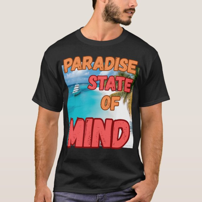 "Paradise state of mind.'' T-Shirt (Front)
