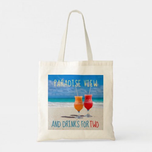Paradise View Drinks for Two Beach Saying Tote Bag