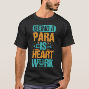 Paraeducator Heart Work Teacher Aide Teaching Assi T-Shirt