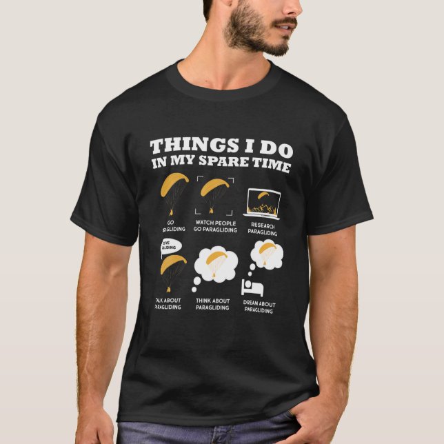 Paragliding 6 Things I Do In My Spare Time Paragli T-Shirt (Front)