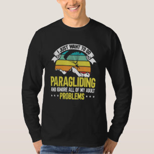Paragliding And Ignore All of My Adult Problems Pa T-Shirt