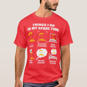 Paragliding Shirt 6 Things I Do In My Spare Time P