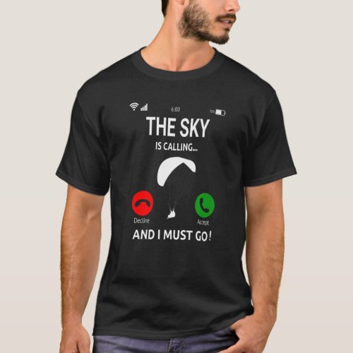 Paragliding The Sky Is Calling Gliding Paraglider T_Shirt