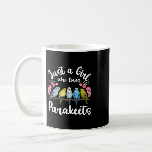 Parakeet Birds Just a Girl Who Loves Parakeets Coffee Mug