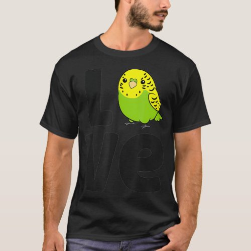 Parakeet Budgie Bird Love Parakeets Cute Budgeriga T_Shirt