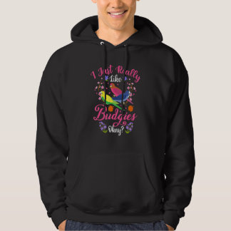 Parakeet & Budgie   I Just Really Like Budgies Oka Hoodie
