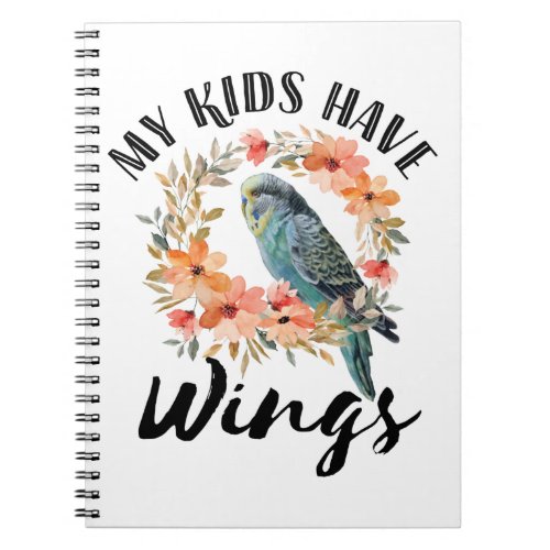 Parakeet Mom My Kids Have Wings Notebook