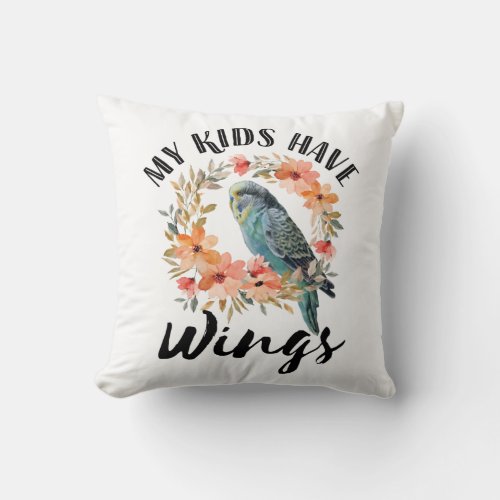 Parakeet Mom My Kids Have Wings Throw Pillow