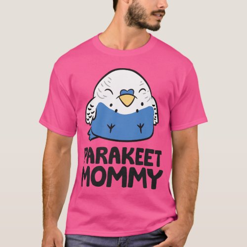 Parakeet Mommy Budgerigar Bird Budgie Mama Parakee T_Shirt