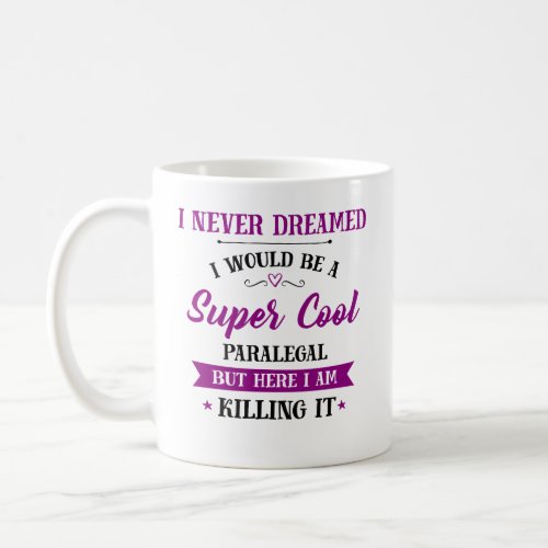 Paralegal Dream Job Killing It Coffee Mug