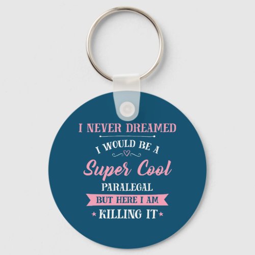 Paralegal Dream Job Killing It Keychain