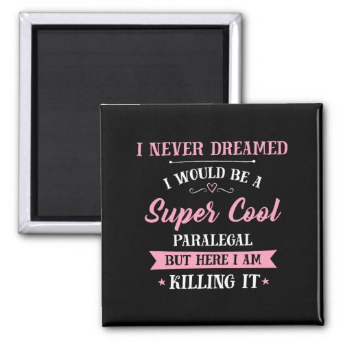 Paralegal Dream Job Killing It Magnet