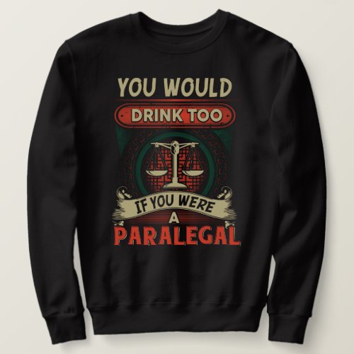 Paralegal Hilarious Sweatshirt