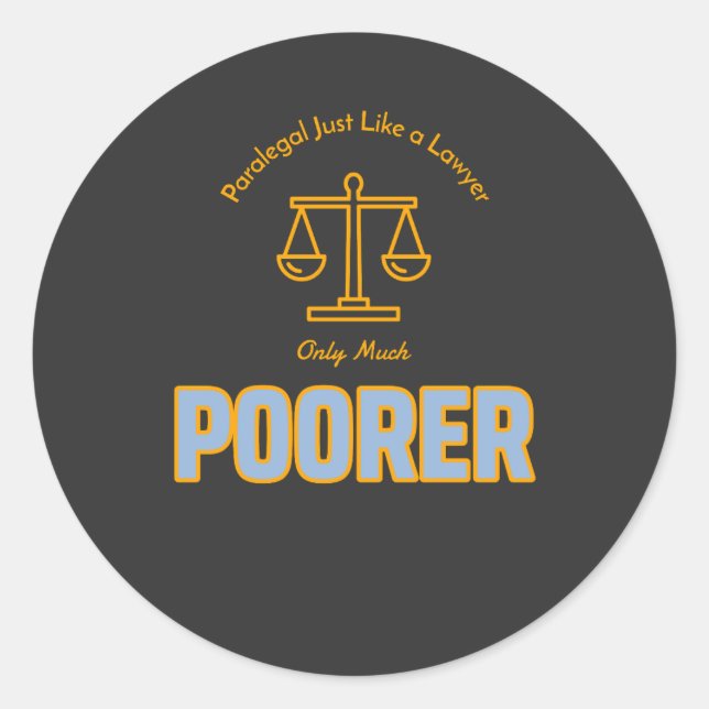 Paralegal Just Like a Lawyer Only Much Poorer  Classic Round Sticker (Front)