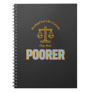 Paralegal Just Like a Lawyer Only Much Poorer Notebook