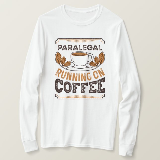 Paralegal running on Coffee Caffeine Gift T-Shirt (Design Front)