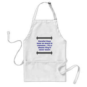 Parallel lines have so much in common, Funny Joke Adult Apron