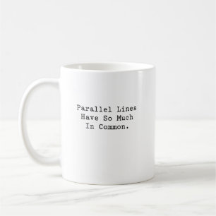 Parallel Lines So Much In Common Math Humor Fun Coffee Mug