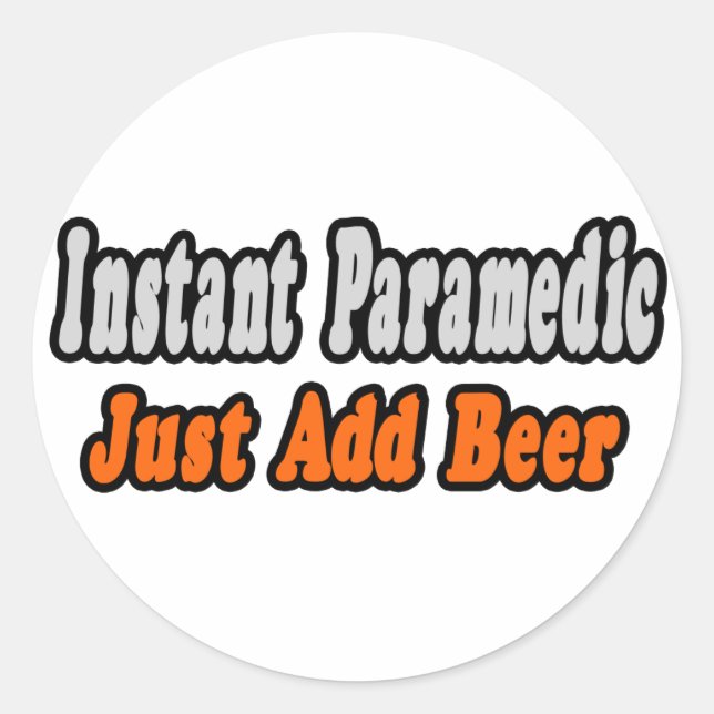 Paramedic...Add Beer Classic Round Sticker (Front)