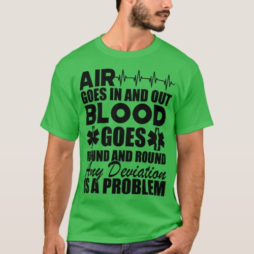Paramedic Air goes in and out blood goes round and T_Shirt