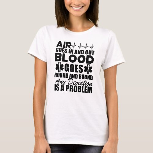 Paramedic _ Air goes in and out T_Shirt
